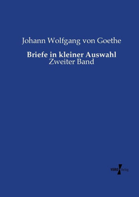 Briefe In Kleiner Auswahl: Zweiter Band (German Edition)