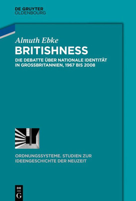 Britishness: Die Debatte Über Nationale Identität In Großbritannien, 1967 Bis 2008 (Ordnungssysteme, 55) (German Edition)