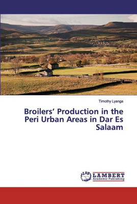 Broilers' Production In The Peri Urban Areas In Dar Es Salaam
