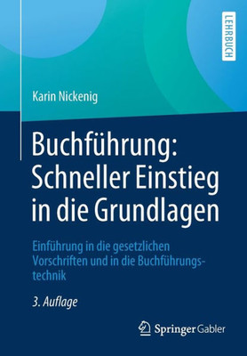 Buchführung: Schneller Einstieg In Die Grundlagen: Einführung In Die Gesetzlichen Vorschriften Und In Die Buchführungstechnik (German Edition)