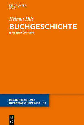 Buchgeschichte: Eine Einführung (Bibliotheks- Und Informationspraxis, 64) (German Edition)
