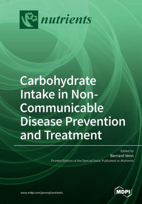 Carbohydrate Intake In Non-Communicable Disease Prevention And Treatment