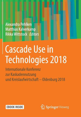 Cascade Use In Technologies 2018: Internationale Konferenz Zur Kaskadennutzung Und Kreislaufwirtschaft  Oldenburg 2018 (German Edition)