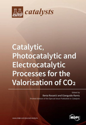 Catalytic, Photocatalytic And Electrocatalytic Processes For The Valorisation Of Co²