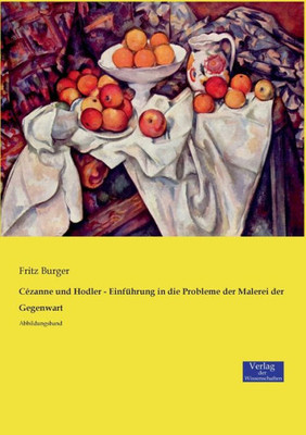 Cézanne Und Hodler - Einführung In Die Probleme Der Malerei Der Gegenwart: Abbildungsband (German Edition)