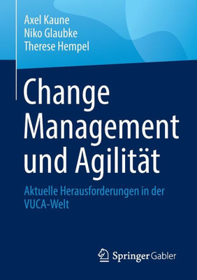 Change Management Und Agilität: Aktuelle Herausforderungen In Der Vuca-Welt (German Edition)