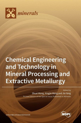 Chemical Engineering And Technology In Mineral Processing And Extractive Metallurgy