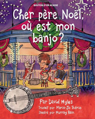 Cher Père Noël, Où Est Mon Banjo? (French Edition)