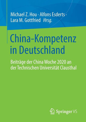 China-Kompetenz In Deutschland: Beiträge Der China Woche 2020 An Der Technischen Universität Clausthal (German Edition)