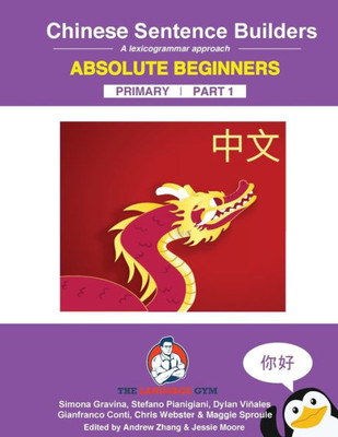 Chinese Primary Sentence Builders: Absolute Beginners (The Language Gym - Sentence Builder Books)