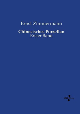 Chinesisches Porzellan: Erster Band (German Edition)