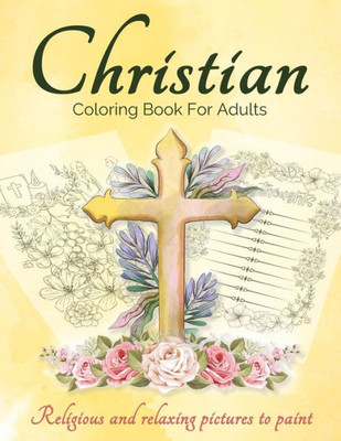 Christian Coloring Book For Adults And Teens: Bible Coloring Book For Adults With Lovely And Calming Beautiful Christian Patterns And Scripture ... Religious And Relaxing Pictures To Paint.