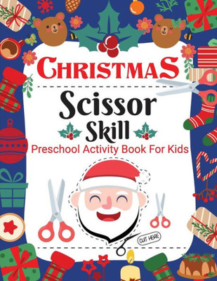 Christmas Scissor Skill Activity Book For Kids: Christmas Activity Book For Children, Kids, Toddlers And Preschoolers - Christmas Cut And Paste Workbook Kids Ages 2-5