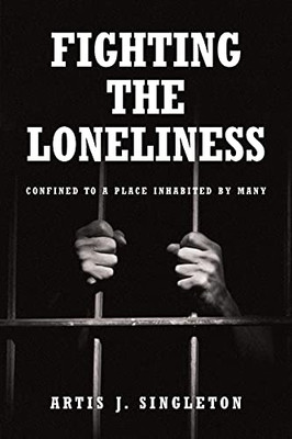 Fighting The Loneliness: Confined To A Place Inhabited By Many