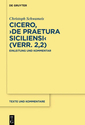 Cicero, De Praetura Siciliensi (Verr. 2,2): Einleitung Und Kommentar (Texte Und Kommentare, 60) (German Edition)