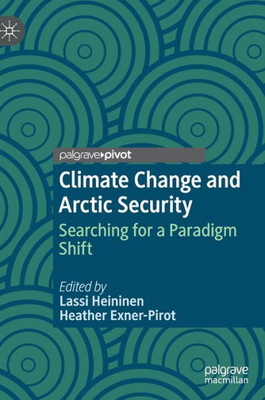 Climate Change And Arctic Security: Searching For A Paradigm Shift