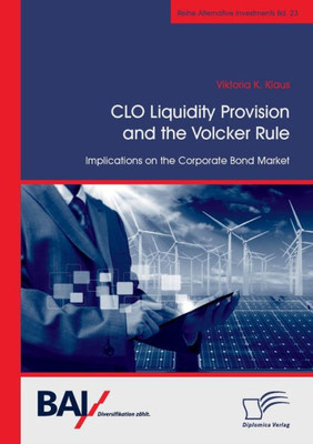 Clo Liquidity Provision And The Volcker Rule: Implications On The Corporate Bond Market