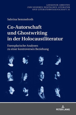 Co-Autorschaft Und Ghostwriting In Der Holocaustliteratur (Gießener Arbeiten Zur Neueren Deutschen Literatur Und Literaturwissenschaft) (German Edition)