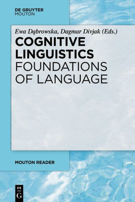 Cognitive Linguistics - Foundations Of Language (Mouton Reader)