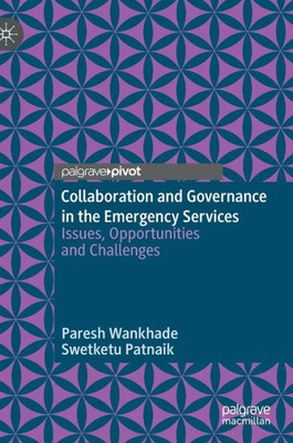 Collaboration And Governance In The Emergency Services: Issues, Opportunities And Challenges