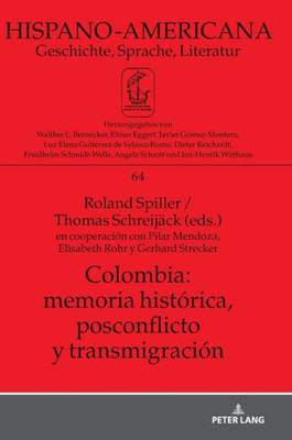 Colombia: Memoria Histórica, Postconflicto Y Transmigración (Hispano-Americana) (Spanish Edition)