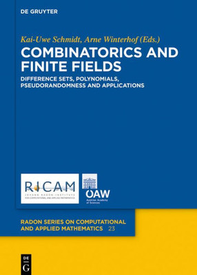 Combinatorics And Finite Fields: Difference Sets, Polynomials, Pseudorandomness And Applications (Radon Series On Computational And Applied Mathematics, 23)