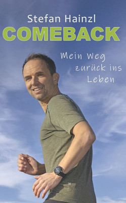 Comeback: Mein Weg Zurück Ins Leben (German Edition)