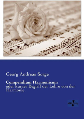 Compendium Harmonicum: Oder Kurzer Begriff Der Lehre Von Der Harmonie (German Edition)