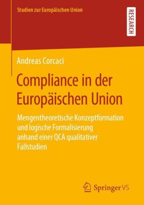 Compliance In Der Europäischen Union: Mengentheoretische Konzeptformation Und Logische Formalisierung Anhand Einer Qca Qualitativer Fallstudien (Studien Zur Europäischen Union) (German Edition)