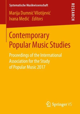 Contemporary Popular Music Studies: Proceedings Of The International Association For The Study Of Popular Music 2017 (Systematische Musikwissenschaft)