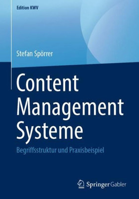 Content Management Systeme: Begriffsstruktur Und Praxisbeispiel (Edition Kwv) (German Edition)