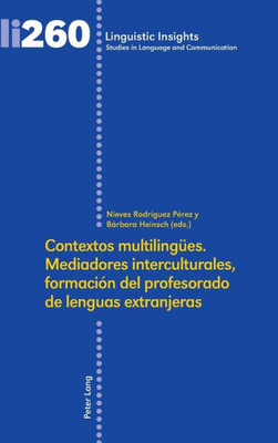 Contextos Multilingües. Mediadores Interculturales, Formación Del Profesorado De Lenguas Extranjeras (Linguistic Insights) (Spanish Edition)