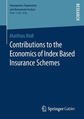 Contributions To The Economics Of Index Based Insurance Schemes (Management, Organisation Und Ökonomische Analyse)