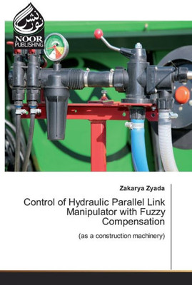 Control Of Hydraulic Parallel Link Manipulator With Fuzzy Compensation: (As A Construction Machinery)