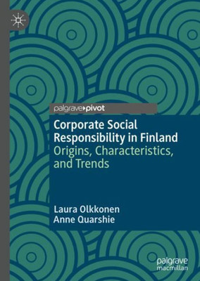 Corporate Social Responsibility In Finland: Origins, Characteristics, And Trends