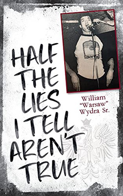 Half The Lies I Tell Aren'T True (Hardcover)