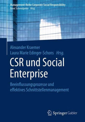 Csr Und Social Enterprise: Beeinflussungsprozesse Und Effektives Schnittstellenmanagement (Management-Reihe Corporate Social Responsibility) (German Edition)