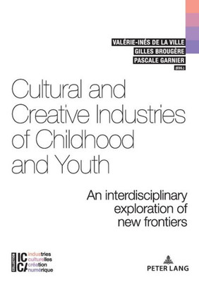 Cultural And Creative Industries Of Childhood And Youth (Icca  Industries Culturelles, Création, Numérique)