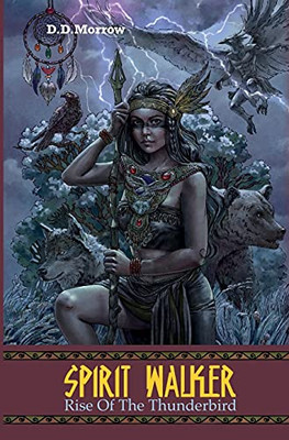 Spirit Walker Rise Of The Thunderbird: Rise Of The Thunderbird