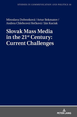 Current Issues In The Slovak Mass Media (Studies In Communication And Politics)