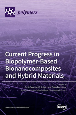 Current Progress In Biopolymer-Based Bionanocomposites And Hybrid Materials