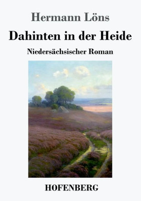 Dahinten In Der Heide: Niedersächsischer Roman (German Edition)