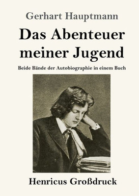 Das Abenteuer Meiner Jugend (Großdruck): Beide Bände Der Autobiographie In Einem Buch (German Edition)