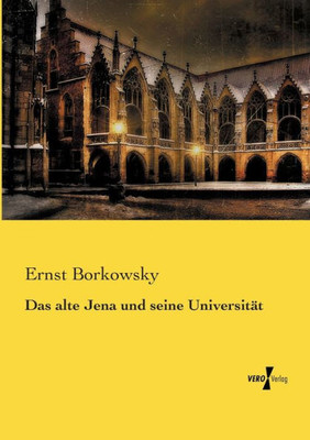 Das Alte Jena Und Seine Universität (German Edition)
