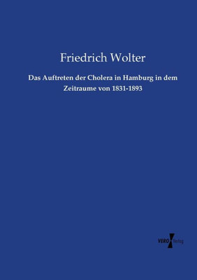 Das Auftreten Der Cholera In Hamburg In Dem Zeitraume Von 1831-1893 (German Edition)
