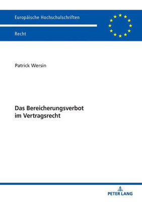 Das Bereicherungsverbot Im Vertragsrecht (Europäische Hochschulschriften Recht) (German Edition)