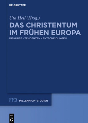 Das Christentum Im Frühen Europa: Diskurse  Tendenzen  Entscheidungen (Millennium-Studien / Millennium Studies, 75) (German Edition)