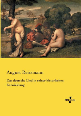 Das Deutsche Lied In Seiner Historischen Entwicklung (German Edition)