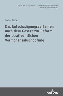 Das Entschädigungsverfahren Nach Dem Gesetz Zur Reform Der Strafrechtlichen Vermögensabschöpfung (Deutsches, Europäisches Und Internationales Strafrecht Und Strafprozessrecht) (German Edition)