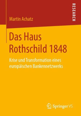 Das Haus Rothschild 1848: Krise Und Transformation Eines Europäischen Bankennetzwerks (German Edition)